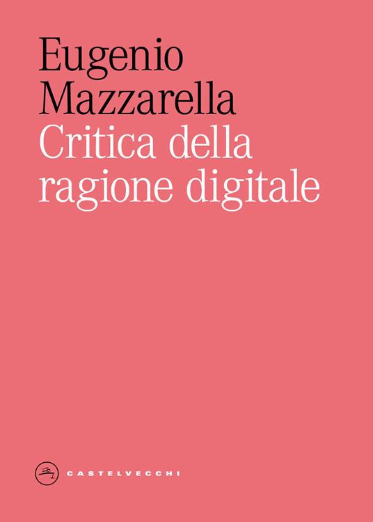 Critica della ragione digitale - Eugenio Mazzarella - copertina