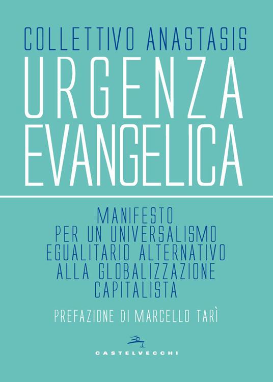 Urgenza evangelica. Manifesto per un universalismo egualitario alternativo alla globalizzazione capitalista - copertina