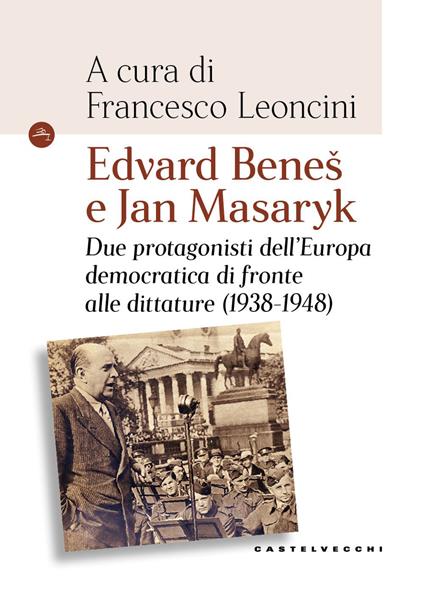 Edvard Beneš e Jan Masaryk. Due protagonisti dell’Europa democratica di fronte alle dittature (1938-1948) - copertina