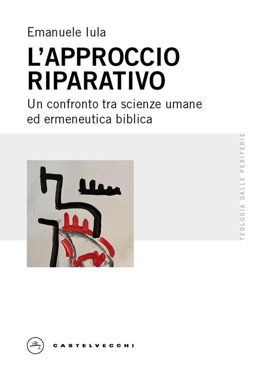 L'approccio riparativo. Un confronto tra scienze umane ed ermeneutica biblica - Emanuele Iula - copertina