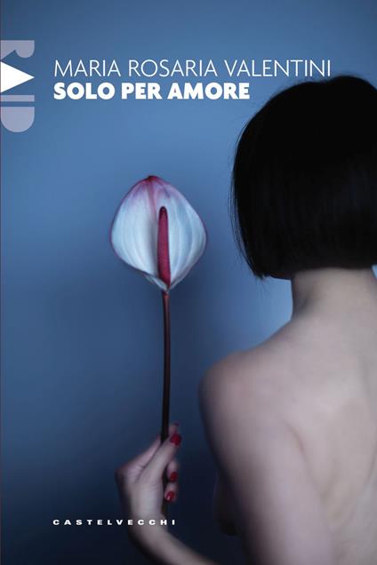Solo per amore - Maria Rosaria Valentini - copertina