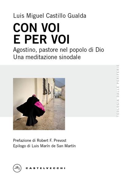 Con voi e per voi. Agostino, pastore nel popolo di Dio. Una meditazione sinodale - Luis Miguel Castillo Gualda - copertina