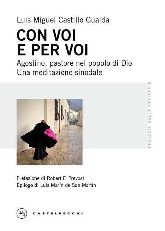 Con voi e per voi. Agostino, pastore nel popolo di Dio. Una meditazione sinodale - Luis Miguel Castillo Gualda - copertina