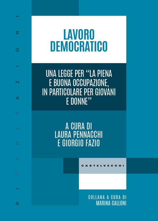 Lavoro democratico. Una legge per «La piena e buona occupazione, in particolare per giovani e donne» - copertina