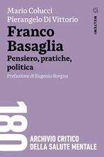 Franco Basaglia. Pensiero, pratiche, politica