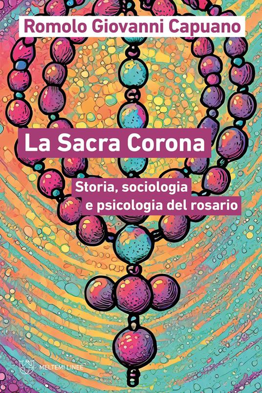 La Sacra Corona. Storia, sociologia e psicologia del rosario - Romolo Giovanni Capuano - copertina