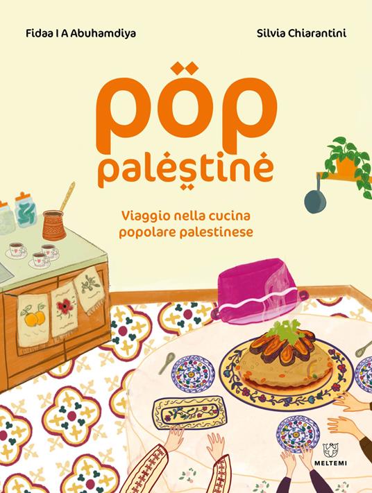 Pop Palestine. Viaggio nella cucina popolare palestinese - Fidaa Abuhamdiya,Silvia Chiarantini - copertina