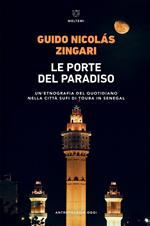 Le porte del paradiso. Un'etnografia del quotidiano nella città sufi di Touba in Senegal