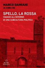 Spello, la Rossa. Viaggio all'interno di una subcultura politica