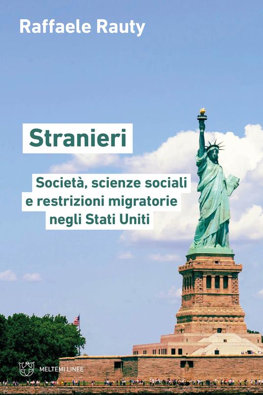 Stranieri. Società, scienze sociali e restrizioni migratorie negli Stati Uniti - Raffaele Rauty - copertina
