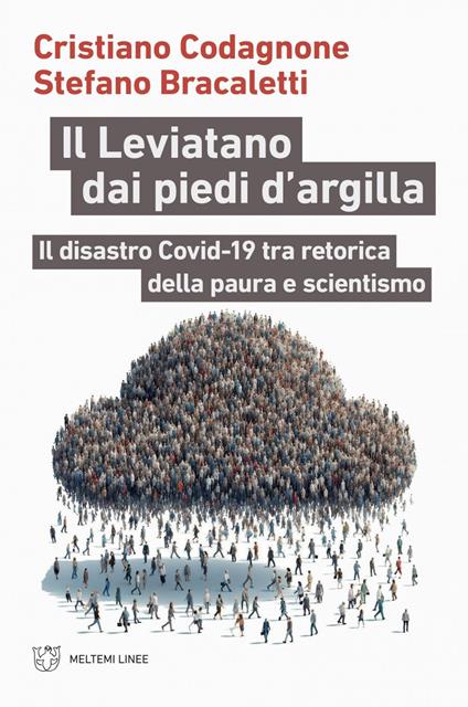 Il Leviatano dai piedi d'argilla. Il disastro Covid-19 tra retorica della paura e scientismo - Stefano Bracaletti,Cristiano Codagnone - ebook