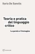 Teoria e pratica del linguaggio critico. La parola e l'immagine