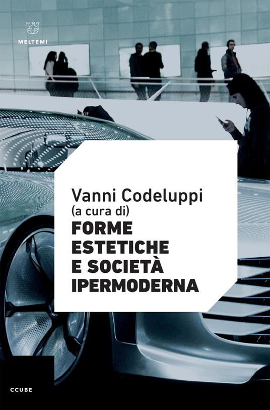 Forme estetiche e società ipermoderna - Vanni Codeluppi - ebook