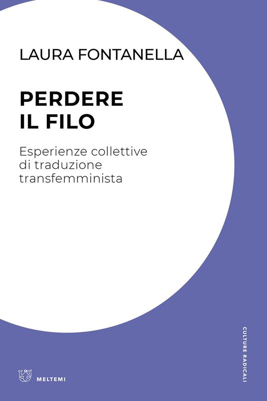 Perdere il filo. Esperienze collettive di traduzione transfemminista - Laura Fontanella - copertina