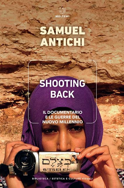 Shooting Back. Il documentario e le guerre del nuovo millennio - Samuel Antichi - ebook