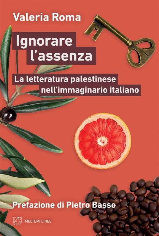 Ignorare l'assenza. La letteratura palestinese nell'immaginario italiano - Valeria Roma - ebook