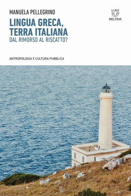 Lingua greca, terra italiana. Dal rimorso al riscatto? - Manuela Pellegrino - copertina