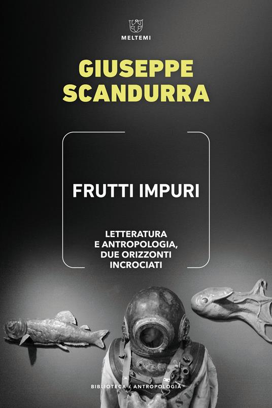 Frutti impuri. Letteratura e antropologia, due orizzonti incrociati - Giuseppe Scandurra - copertina