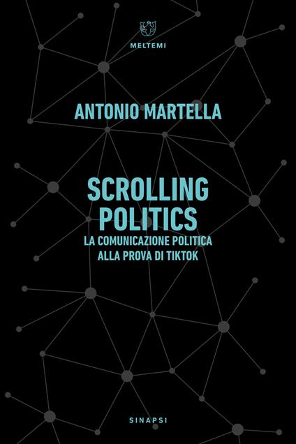Scrolling politics. La comunicazione politica alla prova di TikTok - Antonio Martella - copertina