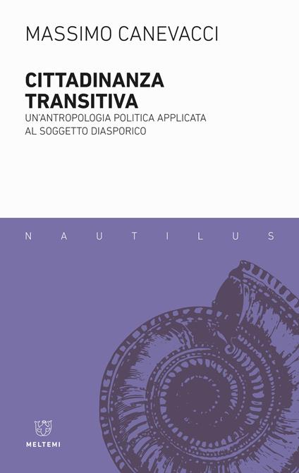 Cittadinanza transitiva. Un'antropologia politica applicata al soggetto diasporico - Massimo Canevacci - copertina
