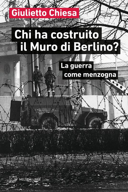 Chi ha costruito il Muro di Berlino? La guerra come menzogna - Giulietto Chiesa - copertina