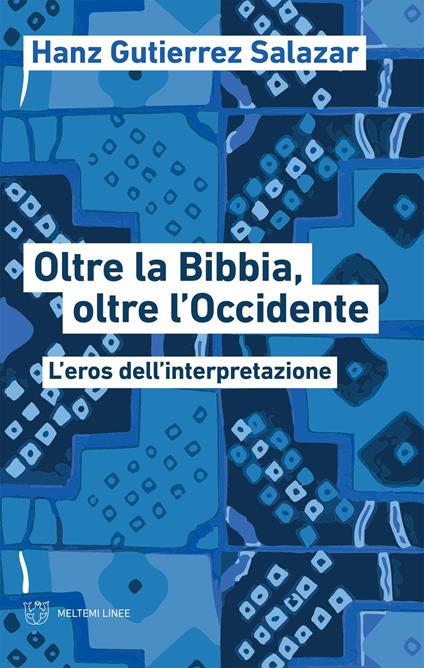 Oltre la Bibbia, oltre l’Occidente - Hanz Gutierrez Salazar - ebook