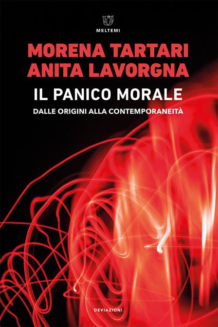 Il panico morale. Dalle origini alla contemporaneità - Anita Lavorgna,Morena Tartari - copertina