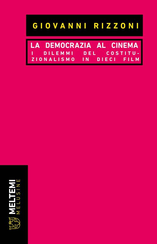 La democrazia al cinema. I dilemmi del costituzionalismo in dieci film - Giovanni Rizzoni - copertina