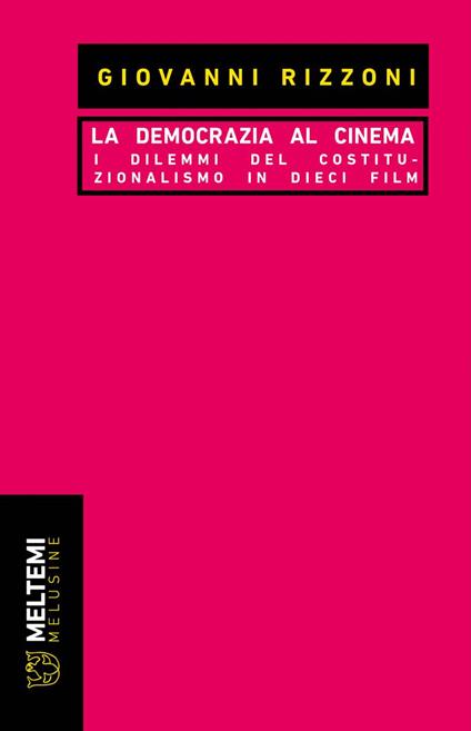 La democrazia al cinema. I dilemmi del costituzionalismo in dieci film - Giovanni Rizzoni - ebook