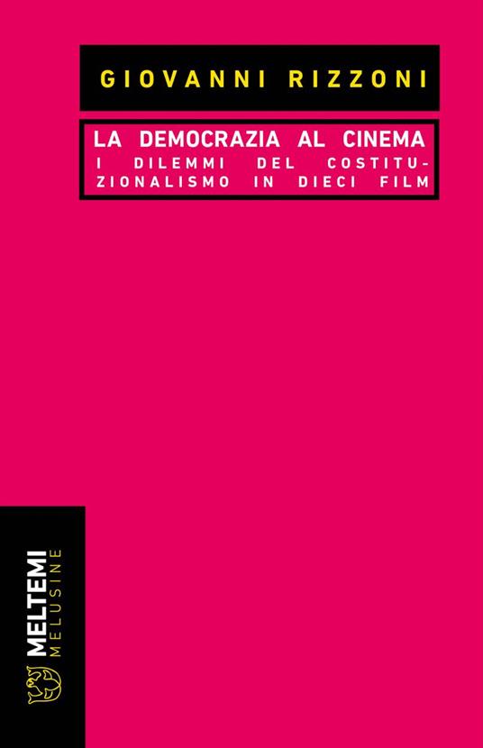 La democrazia al cinema. I dilemmi del costituzionalismo in dieci film - Giovanni Rizzoni - ebook