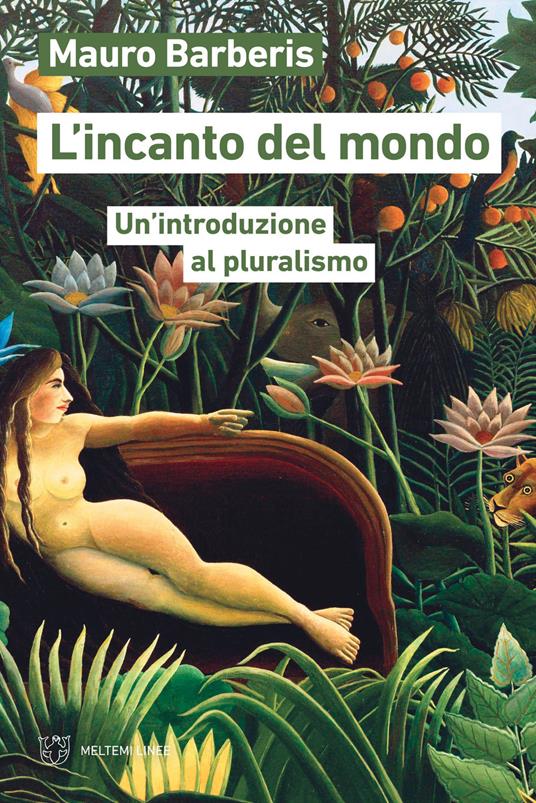 L' incanto del mondo. Un'introduzione al pluralismo - Mauro Barberis - ebook