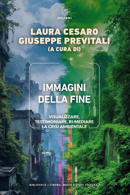 Immagini della fine. Visualizzare, testimoniare, ri-mediare la crisi ambientale - Laura Cesaro,Giuseppe Previtali - copertina
