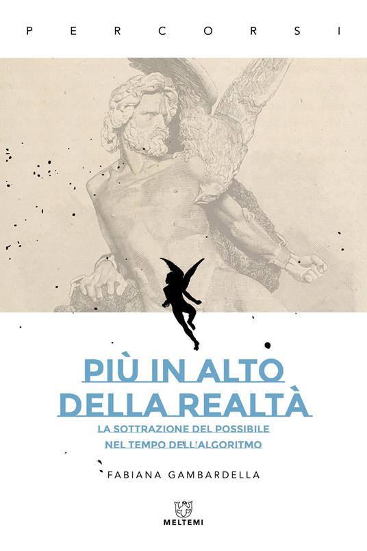 Più in alto della realtà. La sottrazione del possibile nel tempo dell’algoritmo - Fabiana Gambardella - copertina