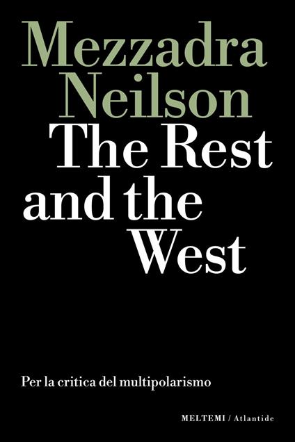 The rest and the west. Per la critica del multipolarismo - Sandro Mezzadra,Brett Neilson - copertina