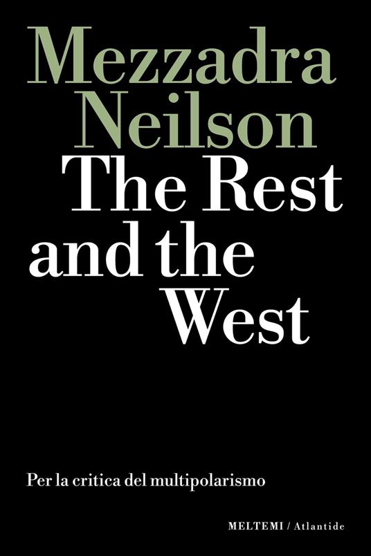 The rest and the west. Per la critica del multipolarismo - Sandro Mezzadra,Brett Neilson - copertina