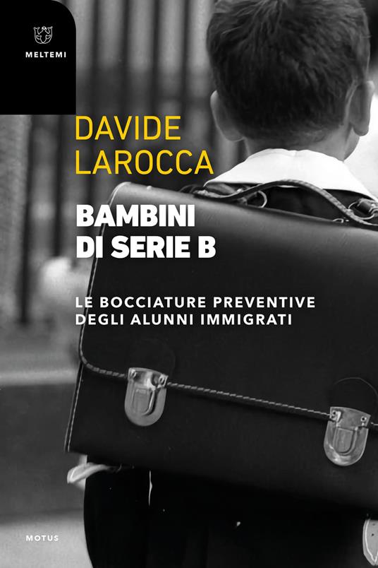 Bambini di serie B. Le bocciature preventive degli alunni immigrati - Davide Larocca - copertina