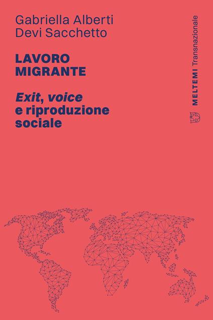 Lavoro migrante. Exit, voice e riproduzione sociale - Gabriella Alberti,Devi Sacchetto - copertina