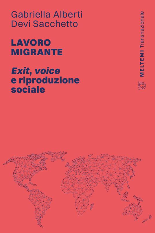 Lavoro migrante. Exit, voice e riproduzione sociale - Gabriella Alberti,Devi Sacchetto - copertina