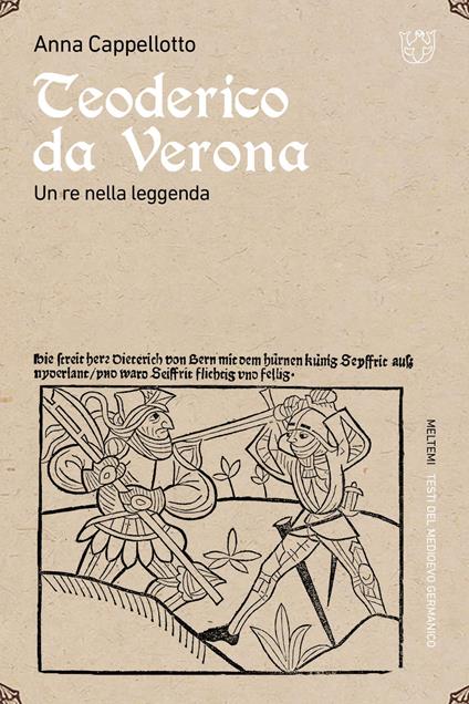 Teoderico da Verona. Un re nella leggenda - Anna Cappellotto - copertina