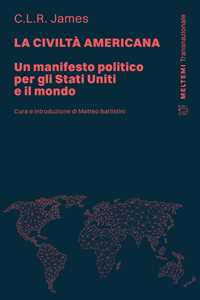Libro La civiltà americana. Un manifesto politico per gli Stati Uniti e il mondo Cyril Lionel Robert James