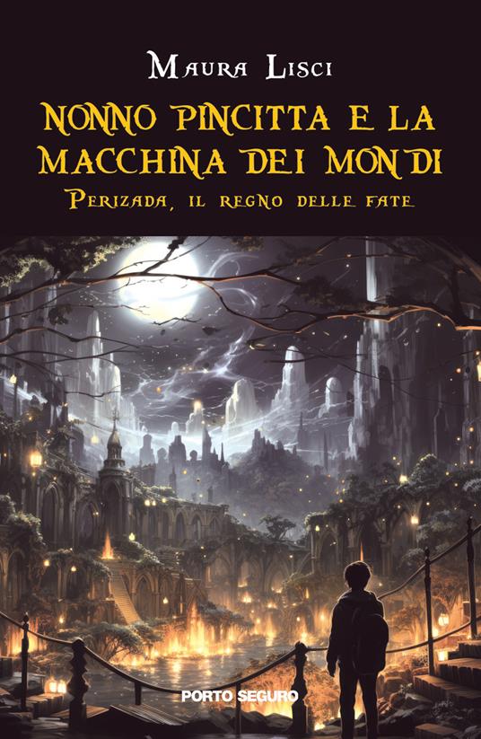 Perizada, il regno delle fate. Nonno Pincitta e la macchina dei mondi - Maura Lisci - copertina