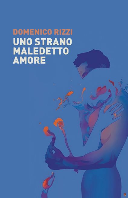 Uno strano, maledetto amore - Domenico Rizzi - copertina