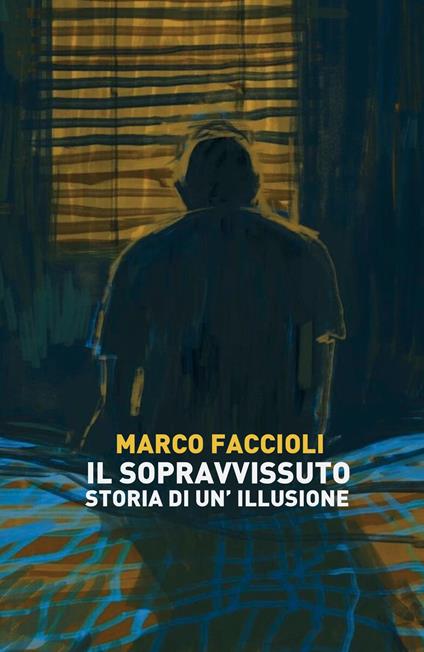 Il sopravvissuto. Storia di un'illusione - Marco Faccioli - copertina