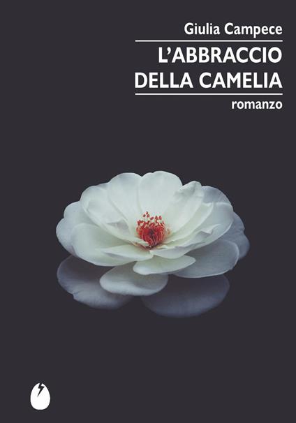 L'abbraccio della camelia - Giulia Campece - copertina