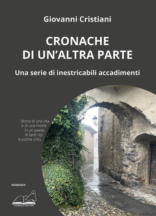 Cronache di un'altra parte. Una serie di inestricabili accadimenti - Giovanni Cristiani - copertina