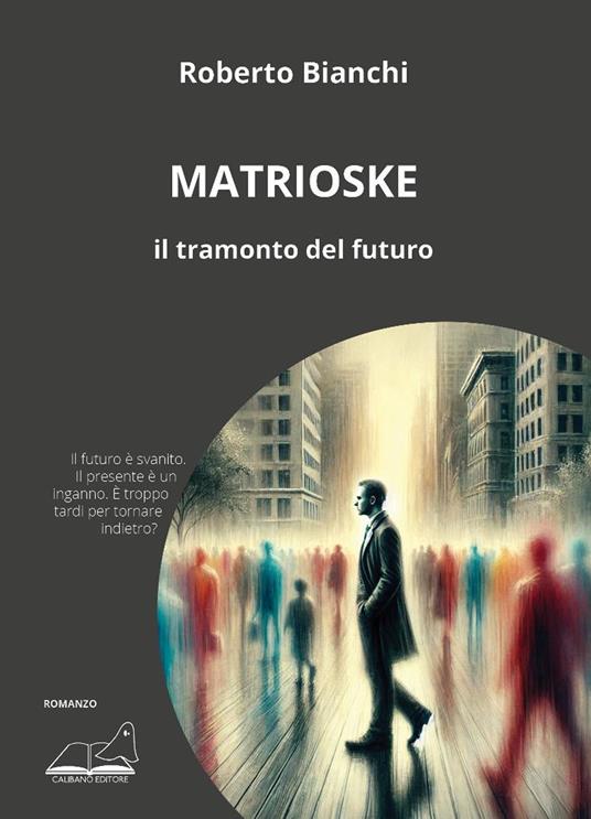 Matrioske. Il tramonto del futuro - Roberto Bianchi - copertina