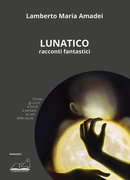 Lunatico. Racconti fantastici - Lamberto Maria Amadei - copertina