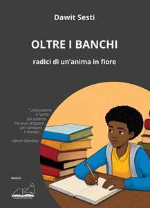 Libro Oltre i banchi. Radici di un'anima in fiore Dawit Sesti