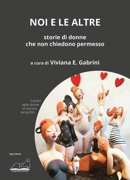 Noi e le altre. Storie di donne che non chiedono permesso - copertina