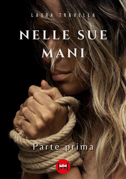 Nelle sue mani. Vol. 1 - Laura Travella - copertina